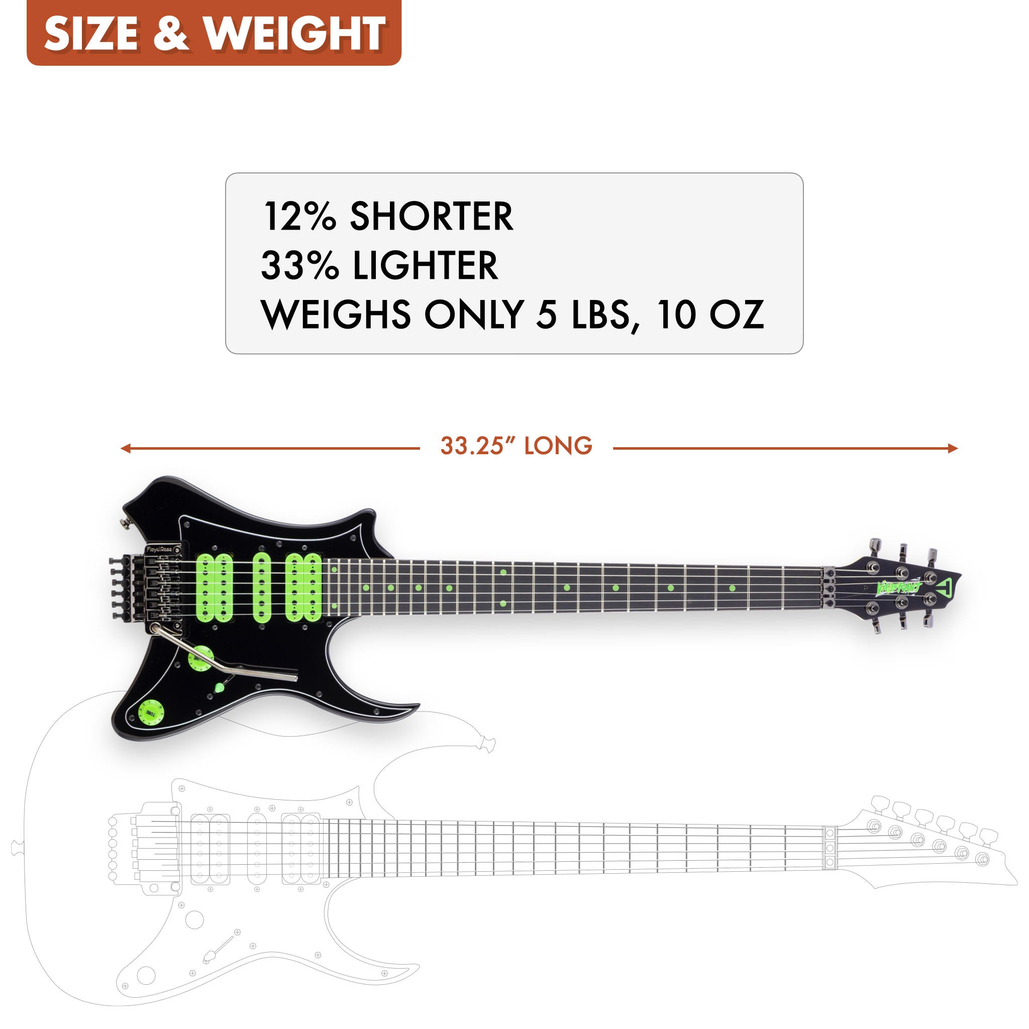 The Traveler Guitar® Vaibrant Deluxe is 12% shorter and 33% lighter than a standard electric guitar.
