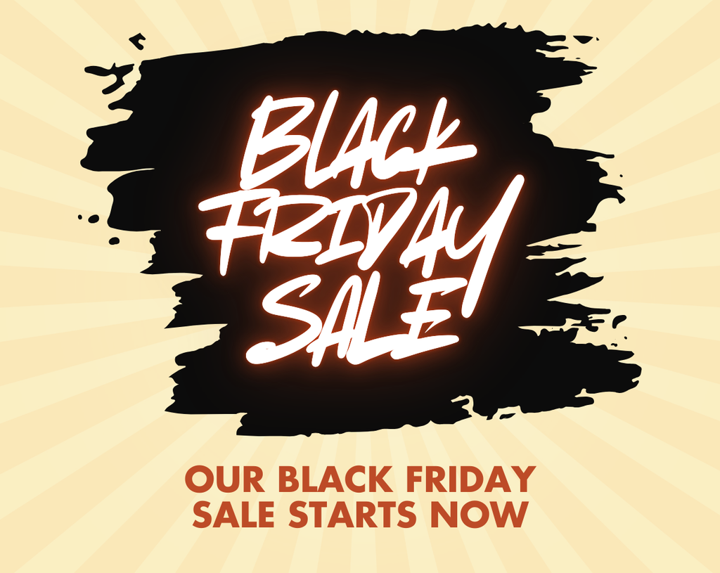 OUr Black Friday Sale Starts Now